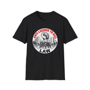 Anti License to Kill Law T-Shirt